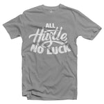 All Hustle No Luck T-Shirt with White Logo