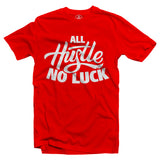 All Hustle No Luck T-Shirt with White Logo